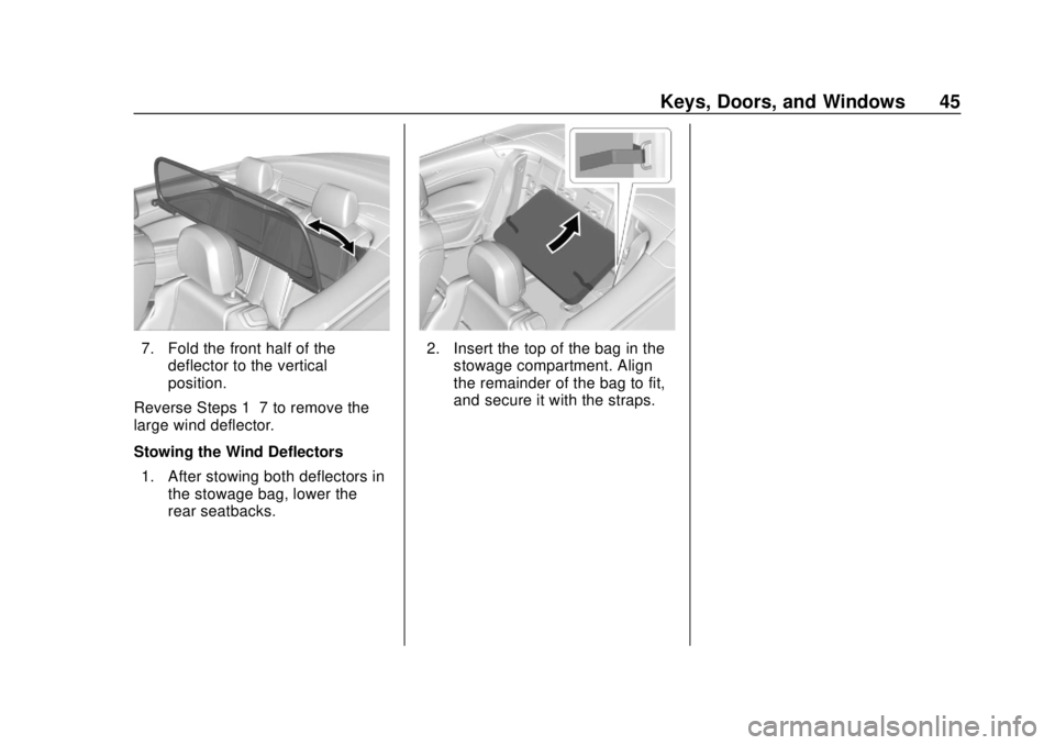 BUICK CASCADA 2019  Owners Manual Buick Cascada Owner Manual (GMNA-Localizing-U.S.-12461774) - 2019 -
CRC - 3/26/18
Keys, Doors, and Windows 45
7. Fold the front half of thedeflector to the vertical
position.
Reverse Steps 1–7 to re