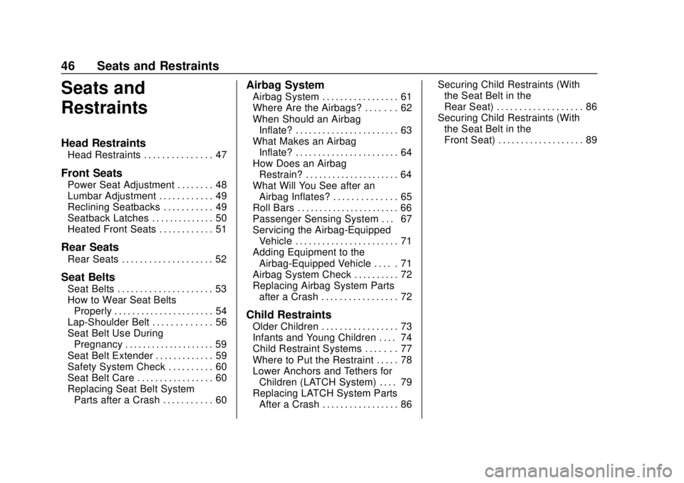 BUICK CASCADA 2019  Owners Manual Buick Cascada Owner Manual (GMNA-Localizing-U.S.-12461774) - 2019 -
CRC - 3/26/18
46 Seats and Restraints
Seats and
Restraints
Head Restraints
Head Restraints . . . . . . . . . . . . . . . 47
Front Se