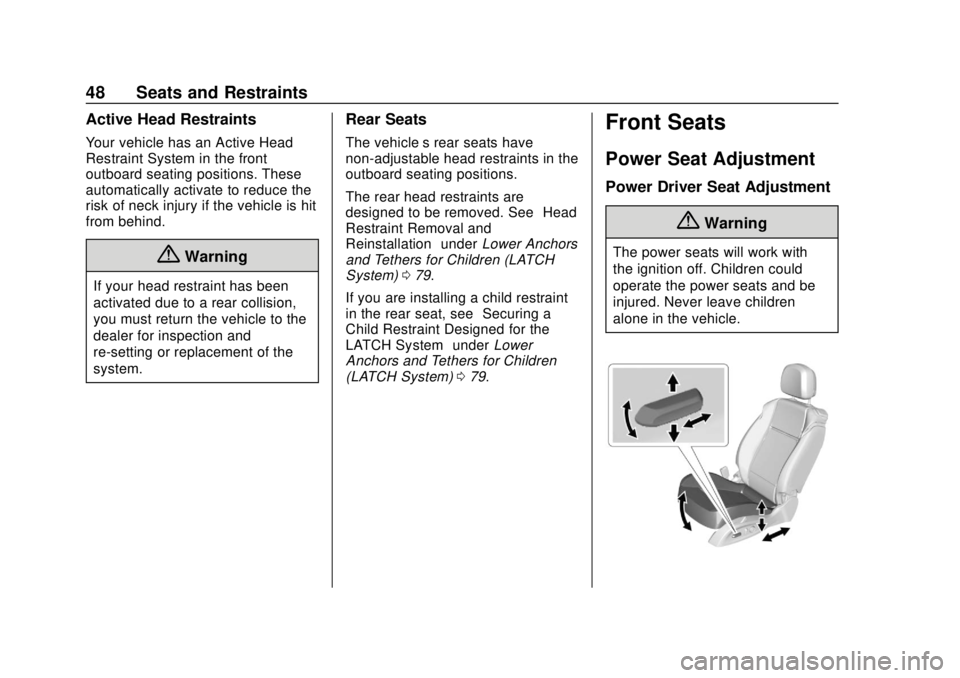 BUICK CASCADA 2019 Owners Manual Buick Cascada Owner Manual (GMNA-Localizing-U.S.-12461774) - 2019 -
CRC - 3/26/18
48 Seats and Restraints
Active Head Restraints
Your vehicle has an Active Head
Restraint System in the front
outboard BUICK CASCADA 2019 Owners Manual Buick Cascada Owner Manual (GMNA-Localizing-U.S.-12461774) - 2019 -
CRC - 3/26/18
48 Seats and Restraints
Active Head Restraints
Your vehicle has an Active Head
Restraint System in the front
outboard