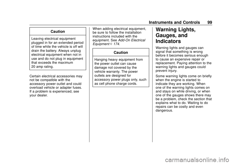 BUICK CASCADA 2019 Owners Manual Buick Cascada Owner Manual (GMNA-Localizing-U.S.-12461774) - 2019 -
CRC - 3/26/18
Instruments and Controls 99
Caution
Leaving electrical equipment
plugged in for an extended period
of time while the v BUICK CASCADA 2019 Owners Manual Buick Cascada Owner Manual (GMNA-Localizing-U.S.-12461774) - 2019 -
CRC - 3/26/18
Instruments and Controls 99
Caution
Leaving electrical equipment
plugged in for an extended period
of time while the v