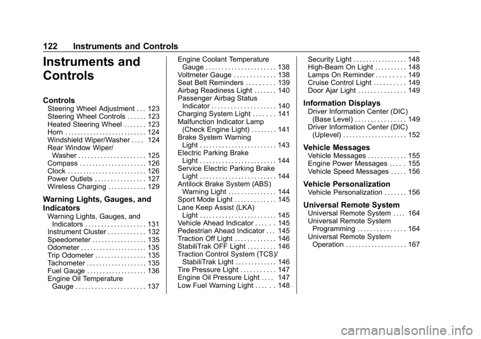 BUICK ENCLAVE 2019  Owners Manual Buick Enclave Owner Manual (GMNA-Localizing-U.S./Canada/Mexico-
12146155) - 2019 - crc - 9/10/18
122 Instruments and Controls
Instruments and
Controls
Controls
Steering Wheel Adjustment . . . 123
Stee