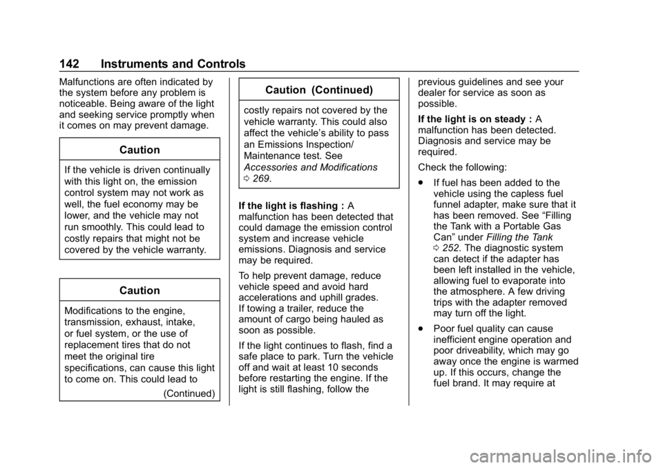 BUICK ENCLAVE 2019  Owners Manual Buick Enclave Owner Manual (GMNA-Localizing-U.S./Canada/Mexico-
12146155) - 2019 - crc - 9/10/18
142 Instruments and Controls
Malfunctions are often indicated by
the system before any problem is
notic