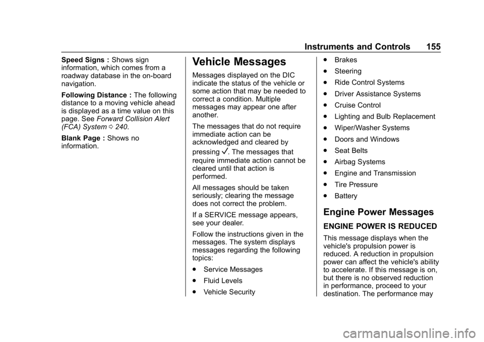 BUICK ENCLAVE 2019  Owners Manual Buick Enclave Owner Manual (GMNA-Localizing-U.S./Canada/Mexico-
12146155) - 2019 - crc - 9/10/18
Instruments and Controls 155
Speed Signs :Shows sign
information, which comes from a
roadway database i