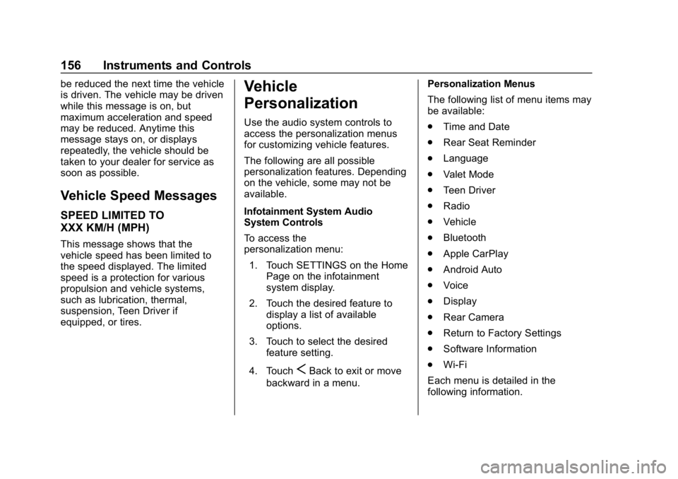 BUICK ENCLAVE 2019  Owners Manual Buick Enclave Owner Manual (GMNA-Localizing-U.S./Canada/Mexico-
12146155) - 2019 - crc - 9/10/18
156 Instruments and Controls
be reduced the next time the vehicle
is driven. The vehicle may be driven
