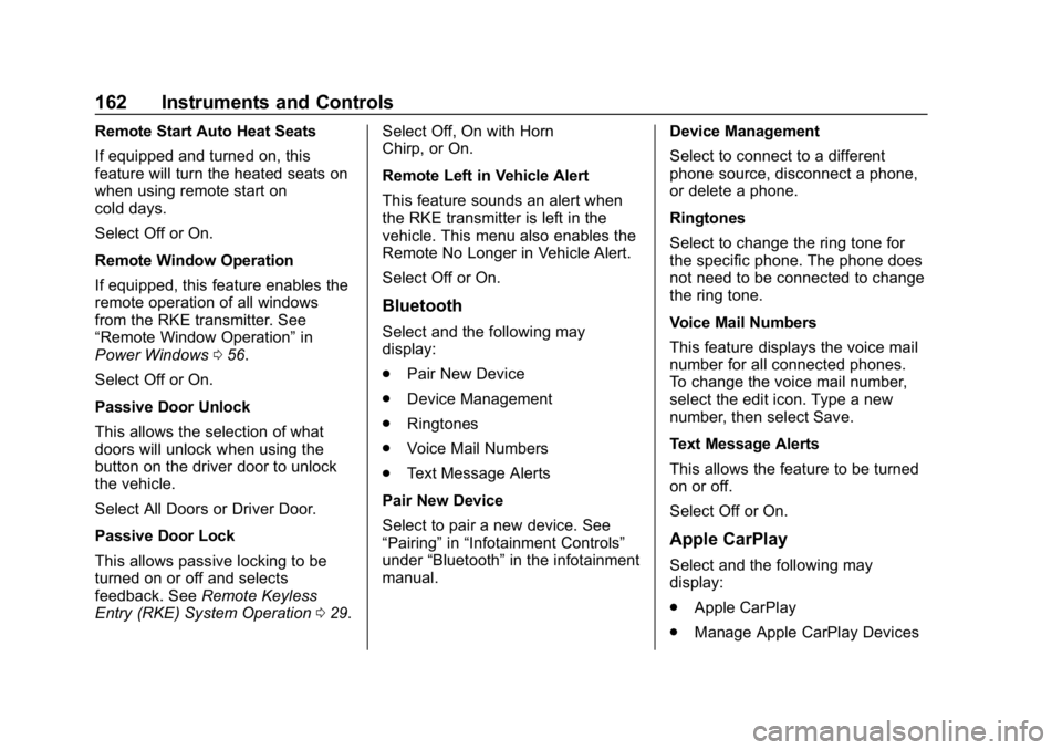 BUICK ENCLAVE 2019  Owners Manual Buick Enclave Owner Manual (GMNA-Localizing-U.S./Canada/Mexico-
12146155) - 2019 - crc - 9/10/18
162 Instruments and Controls
Remote Start Auto Heat Seats
If equipped and turned on, this
feature will 