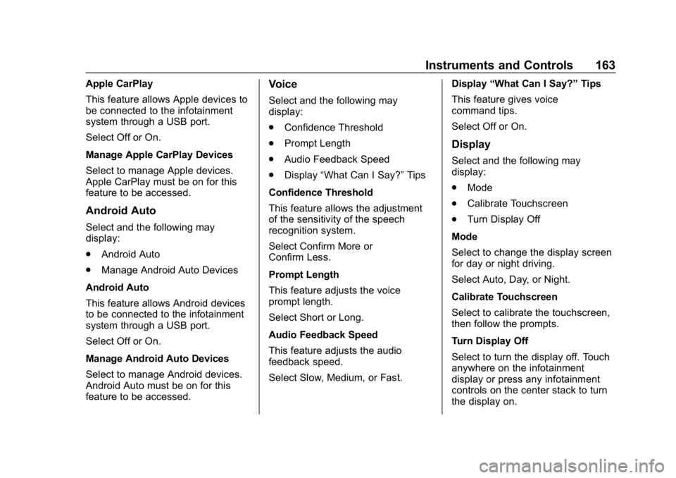 BUICK ENCLAVE 2019 Owners Manual Buick Enclave Owner Manual (GMNA-Localizing-U.S./Canada/Mexico-
12146155) - 2019 - crc - 9/10/18
Instruments and Controls 163
Apple CarPlay
This feature allows Apple devices to
be connected to the inf BUICK ENCLAVE 2019 Owners Manual Buick Enclave Owner Manual (GMNA-Localizing-U.S./Canada/Mexico-
12146155) - 2019 - crc - 9/10/18
Instruments and Controls 163
Apple CarPlay
This feature allows Apple devices to
be connected to the inf