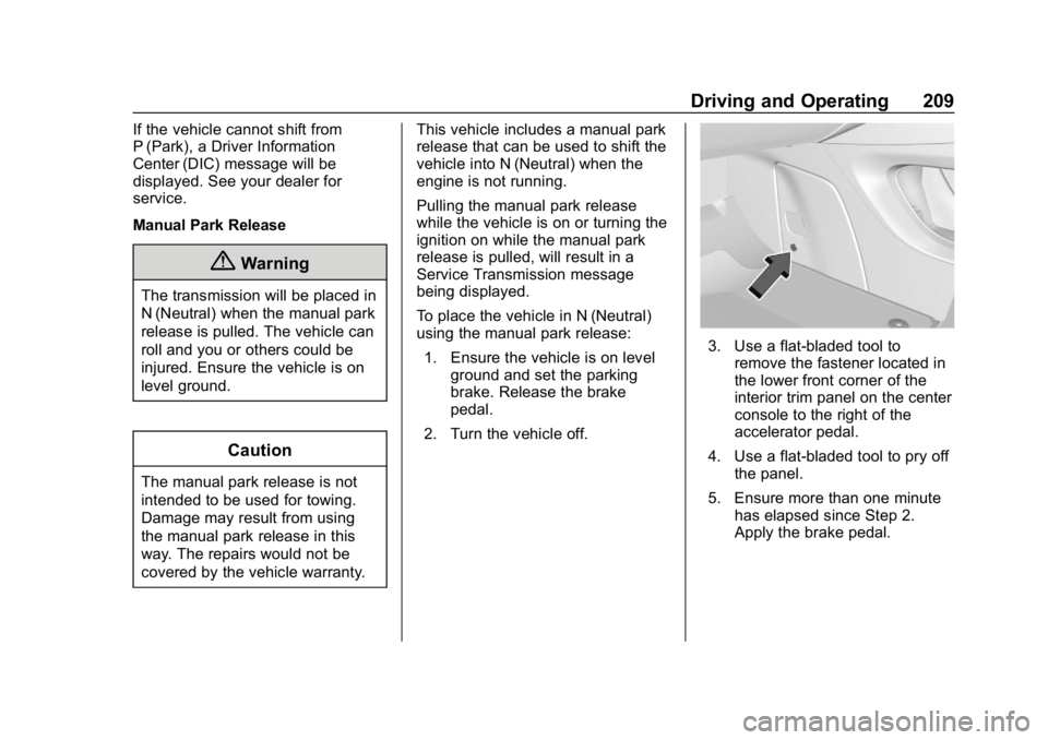 BUICK ENCLAVE 2019  Owners Manual Buick Enclave Owner Manual (GMNA-Localizing-U.S./Canada/Mexico-
12146155) - 2019 - crc - 9/10/18
Driving and Operating 209
If the vehicle cannot shift from
P (Park), a Driver Information
Center (DIC) 