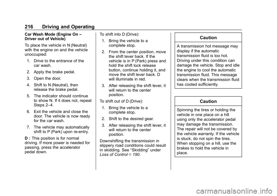 BUICK ENCLAVE 2019  Owners Manual Buick Enclave Owner Manual (GMNA-Localizing-U.S./Canada/Mexico-
12146155) - 2019 - crc - 9/10/18
216 Driving and Operating
Car Wash Mode (Engine On–
Driver out of Vehicle)
To place the vehicle in N 