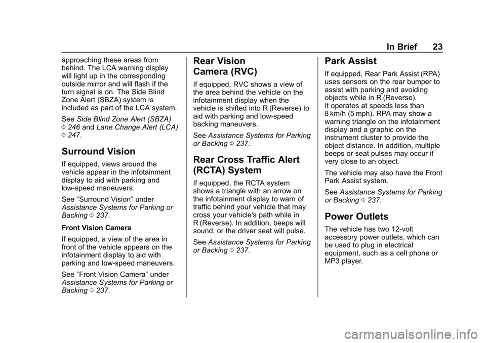 BUICK ENCLAVE 2019  Owners Manual Buick Enclave Owner Manual (GMNA-Localizing-U.S./Canada/Mexico-
12146155) - 2019 - crc - 9/10/18
In Brief 23
approaching these areas from
behind. The LCA warning display
will light up in the correspon