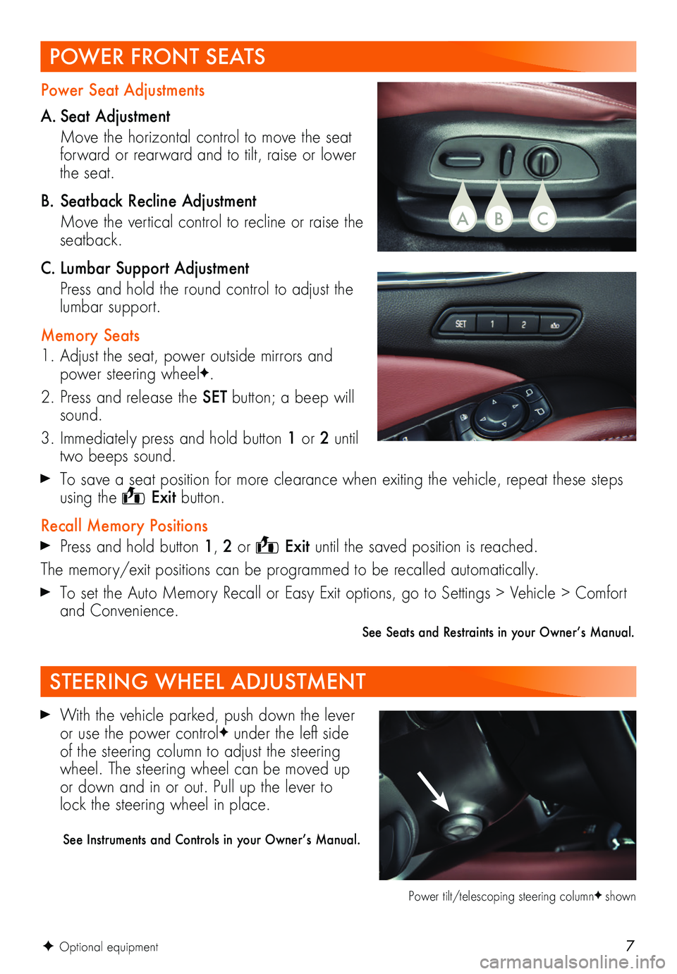 BUICK ENCLAVE 2019  Get To Know Guide 7F Optional equipment
 With the vehicle parked, push down the lever or use the power controlF under the left side of the steering column to adjust the steering wheel. The steering wheel can be moved u