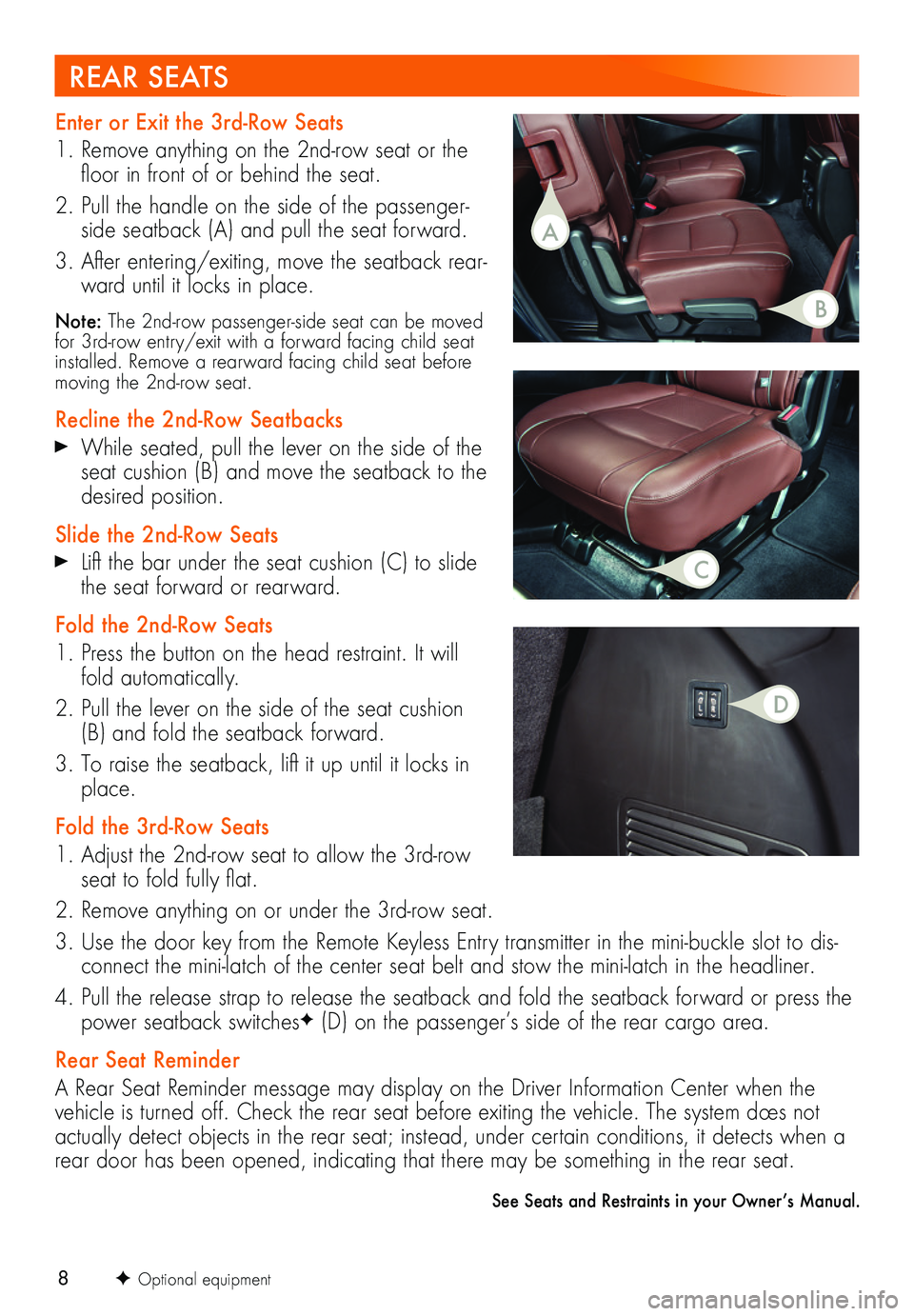 BUICK ENCLAVE 2019  Get To Know Guide 8F Optional equipment
REAR SEATS
Enter or Exit the 3rd-Row Seats
1. Remove anything on the 2nd-row seat or the floor in front of or behind the seat.
2. Pull the handle on the side of the passenger-sid