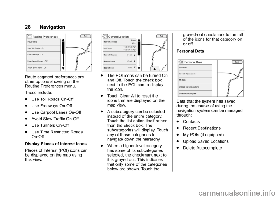 BUICK ENCLAVE 2019  Infotainment System Guide Buick Infotainment System (GMNA-Localizing-U.S./Canada-12690019) -
2019 - crc - 6/26/18
28 Navigation
Route segment preferences are
other options showing on the
Routing Preferences menu.
These include