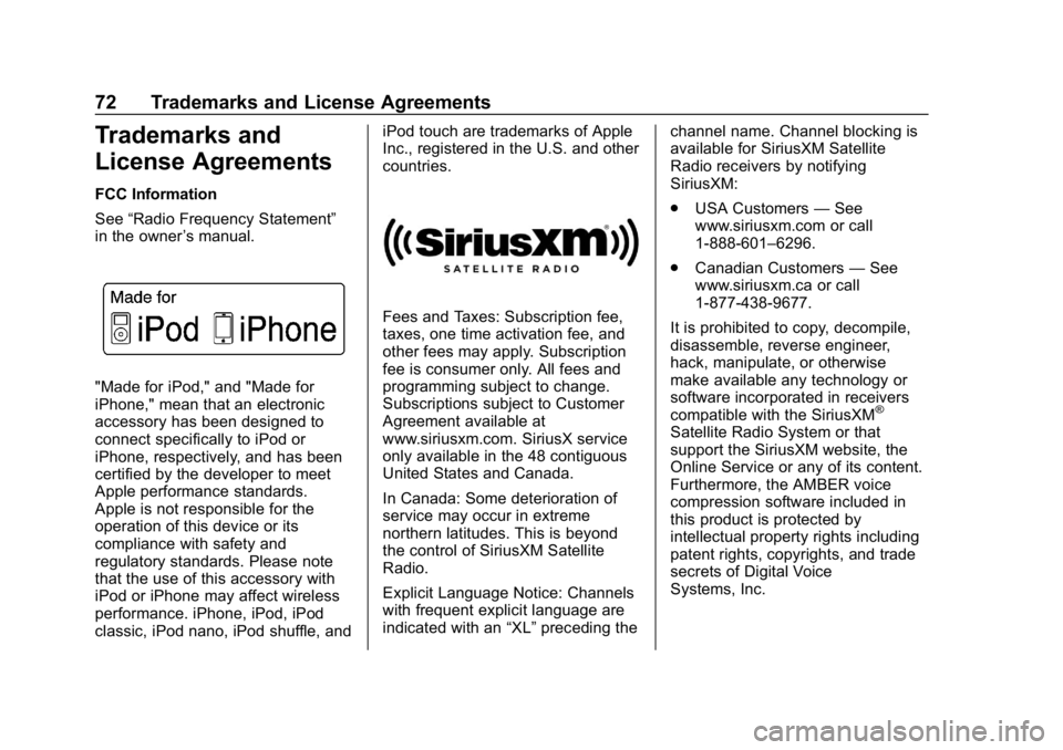 BUICK ENCLAVE 2019  Infotainment System Guide Buick Infotainment System (GMNA-Localizing-U.S./Canada-12690019) -
2019 - crc - 6/26/18
72 Trademarks and License Agreements
Trademarks and
License Agreements
FCC Information
See“Radio Frequency Sta