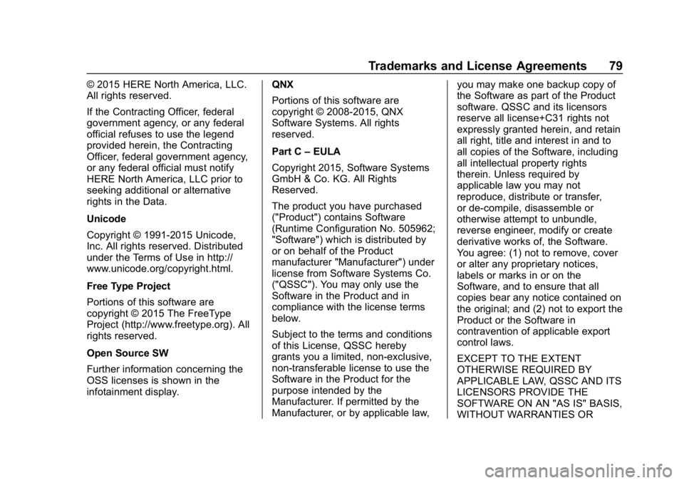 BUICK ENCLAVE 2019 Infotainment System Guide Buick Infotainment System (GMNA-Localizing-U.S./Canada-12690019) -
2019 - crc - 6/26/18
Trademarks and License Agreements 79
© 2015 HERE North America, LLC.
All rights reserved.
If the Contracting Of BUICK ENCLAVE 2019 Infotainment System Guide Buick Infotainment System (GMNA-Localizing-U.S./Canada-12690019) -
2019 - crc - 6/26/18
Trademarks and License Agreements 79
© 2015 HERE North America, LLC.
All rights reserved.
If the Contracting Of