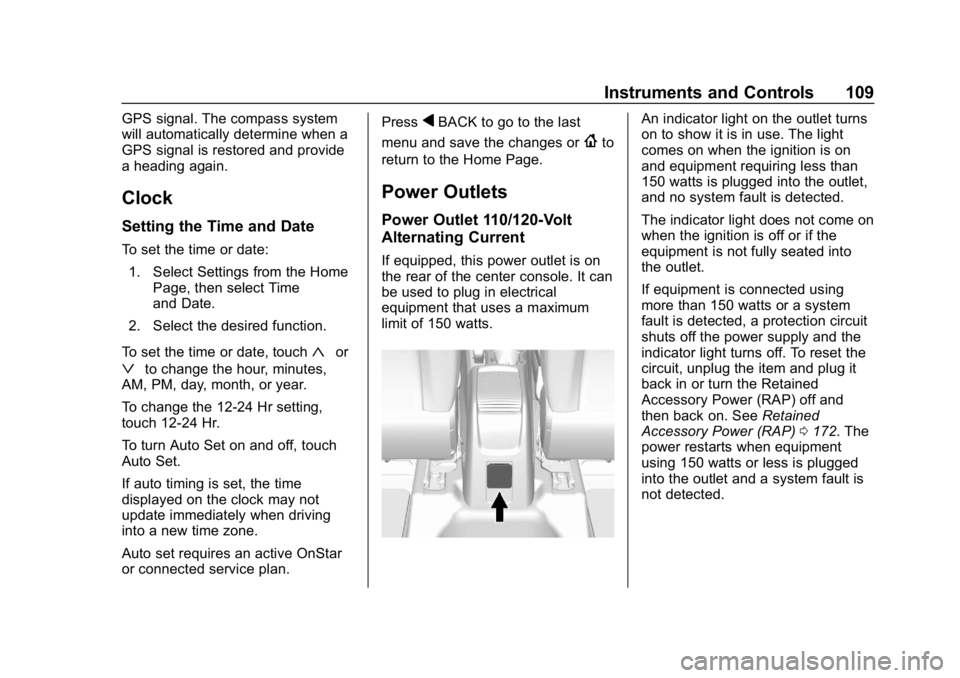 BUICK ENCORE 2019  Owners Manual Buick Encore Owner Manual (GMNA-Localizing-U.S./Canada/Mexico-
12163005) - 2019 - crc - 9/17/18
Instruments and Controls 109
GPS signal. The compass system
will automatically determine when a
GPS sign