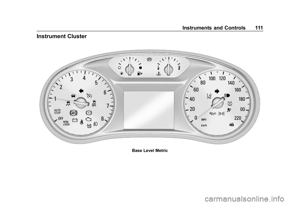 BUICK ENCORE 2019  Owners Manual Buick Encore Owner Manual (GMNA-Localizing-U.S./Canada/Mexico-
12163005) - 2019 - crc - 9/17/18
Instruments and Controls 111
Instrument Cluster
Base Level Metric 