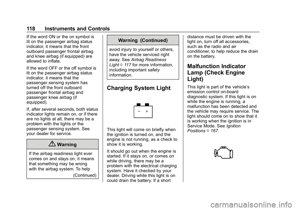 BUICK ENCORE 2019  Owners Manual Buick Encore Owner Manual (GMNA-Localizing-U.S./Canada/Mexico-
12163005) - 2019 - crc - 9/17/18
118 Instruments and Controls
If the word ON or the on symbol is
lit on the passenger airbag status
indic