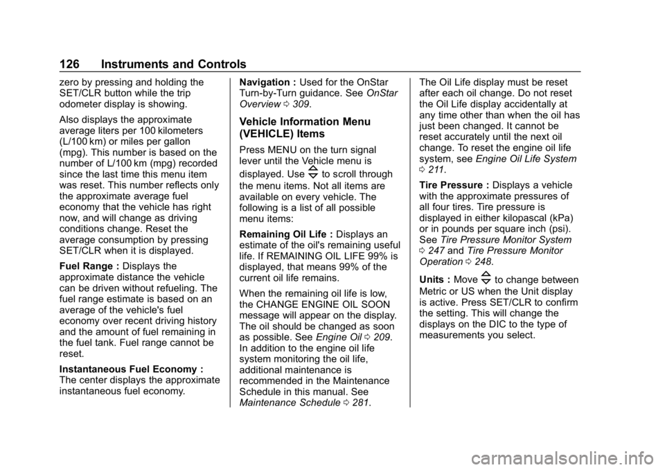 BUICK ENCORE 2019  Owners Manual Buick Encore Owner Manual (GMNA-Localizing-U.S./Canada/Mexico-
12163005) - 2019 - crc - 9/17/18
126 Instruments and Controls
zero by pressing and holding the
SET/CLR button while the trip
odometer dis