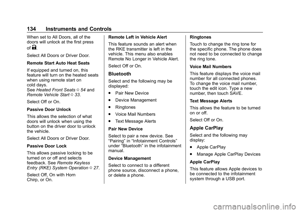 BUICK ENCORE 2019  Owners Manual Buick Encore Owner Manual (GMNA-Localizing-U.S./Canada/Mexico-
12163005) - 2019 - crc - 9/17/18
134 Instruments and Controls
When set to All Doors, all of the
doors will unlock at the first press
of
K