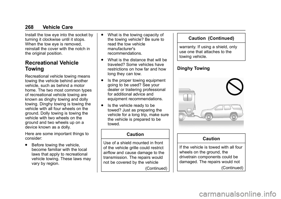 BUICK ENCORE 2019  Owners Manual Buick Encore Owner Manual (GMNA-Localizing-U.S./Canada/Mexico-
12163005) - 2019 - crc - 9/17/18
268 Vehicle Care
Install the tow eye into the socket by
turning it clockwise until it stops.
When the to
