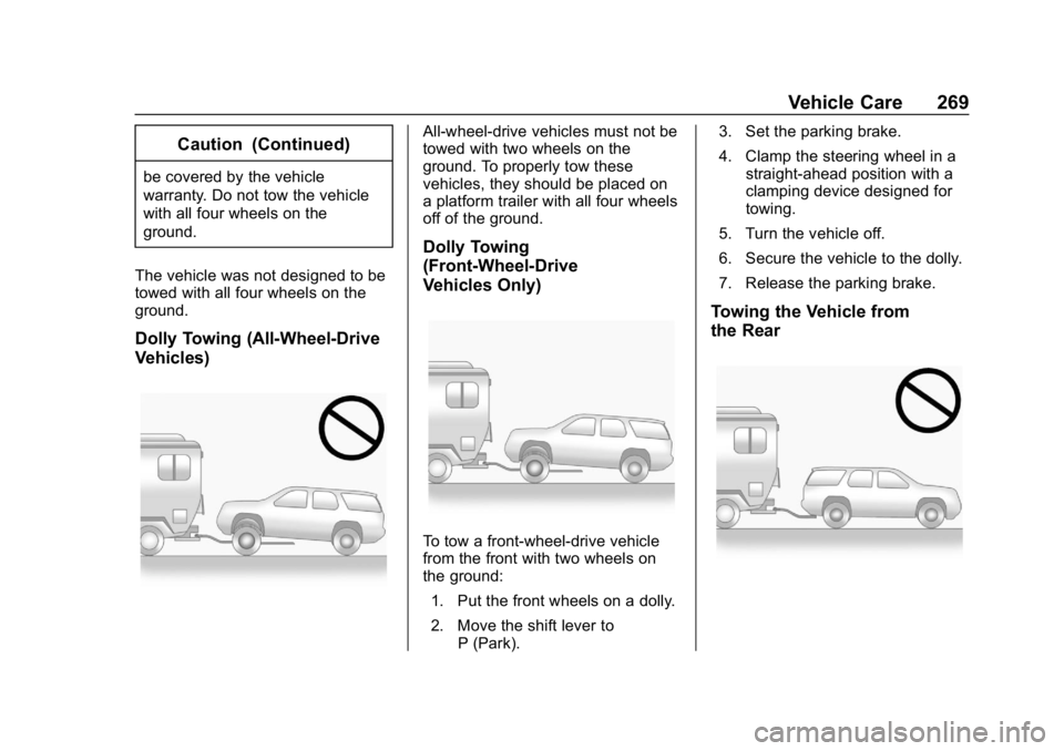 BUICK ENCORE 2019 Owners Guide Buick Encore Owner Manual (GMNA-Localizing-U.S./Canada/Mexico-
12163005) - 2019 - crc - 9/17/18
Vehicle Care 269
Caution (Continued)
be covered by the vehicle
warranty. Do not tow the vehicle
with all BUICK ENCORE 2019 Owners Guide Buick Encore Owner Manual (GMNA-Localizing-U.S./Canada/Mexico-
12163005) - 2019 - crc - 9/17/18
Vehicle Care 269
Caution (Continued)
be covered by the vehicle
warranty. Do not tow the vehicle
with all