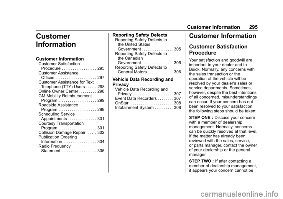 BUICK ENCORE 2019  Owners Manual Buick Encore Owner Manual (GMNA-Localizing-U.S./Canada/Mexico-
12163005) - 2019 - crc - 9/17/18
Customer Information 295
Customer
Information
Customer Information
Customer SatisfactionProcedure . . . 