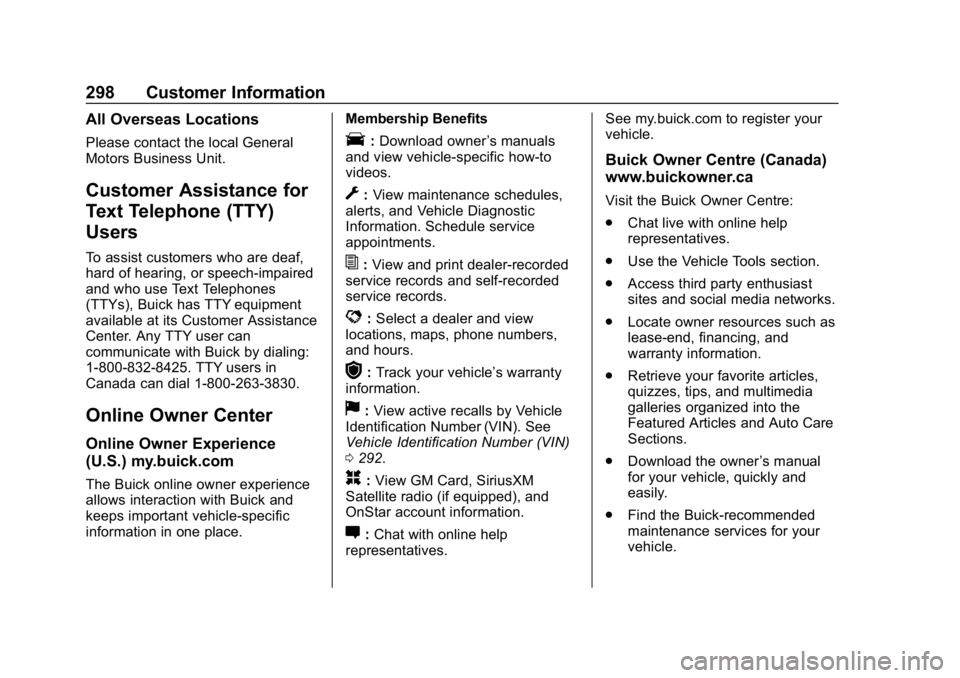 BUICK ENCORE 2019  Owners Manual Buick Encore Owner Manual (GMNA-Localizing-U.S./Canada/Mexico-
12163005) - 2019 - crc - 9/17/18
298 Customer Information
All Overseas Locations
Please contact the local General
Motors Business Unit.
C