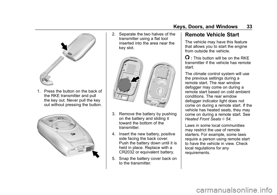 BUICK ENCORE 2019  Owners Manual Buick Encore Owner Manual (GMNA-Localizing-U.S./Canada/Mexico-
12163005) - 2019 - crc - 9/17/18
Keys, Doors, and Windows 33
1. Press the button on the back ofthe RKE transmitter and pull
the key out. 