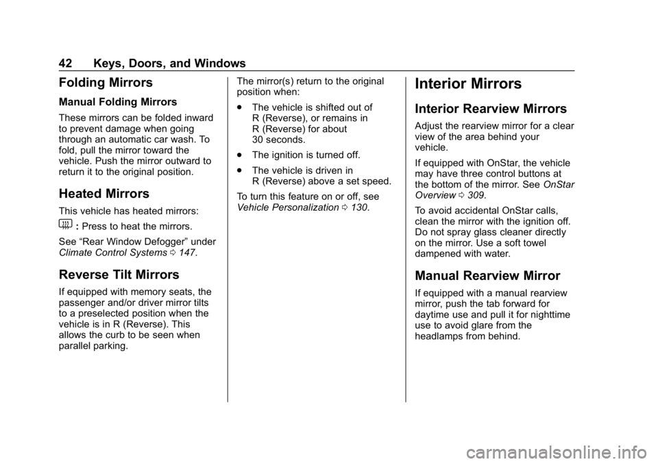 BUICK ENCORE 2019  Owners Manual Buick Encore Owner Manual (GMNA-Localizing-U.S./Canada/Mexico-
12163005) - 2019 - crc - 9/17/18
42 Keys, Doors, and Windows
Folding Mirrors
Manual Folding Mirrors
These mirrors can be folded inward
to