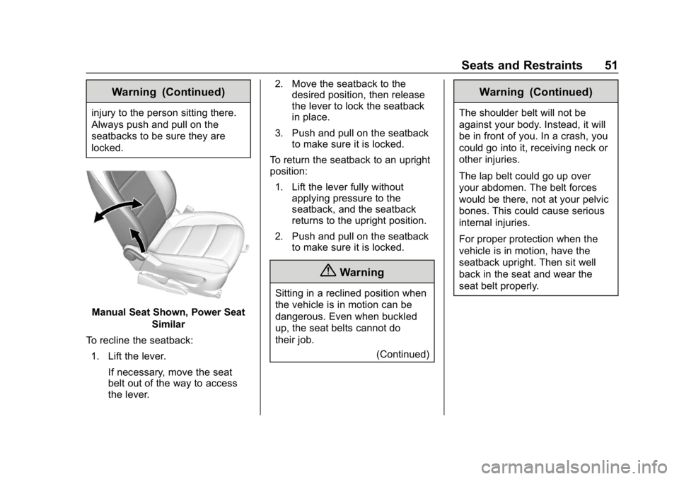 BUICK ENCORE 2019 Workshop Manual Buick Encore Owner Manual (GMNA-Localizing-U.S./Canada/Mexico-
12163005) - 2019 - crc - 9/17/18
Seats and Restraints 51
Warning (Continued)
injury to the person sitting there.
Always push and pull on BUICK ENCORE 2019 Workshop Manual Buick Encore Owner Manual (GMNA-Localizing-U.S./Canada/Mexico-
12163005) - 2019 - crc - 9/17/18
Seats and Restraints 51
Warning (Continued)
injury to the person sitting there.
Always push and pull on