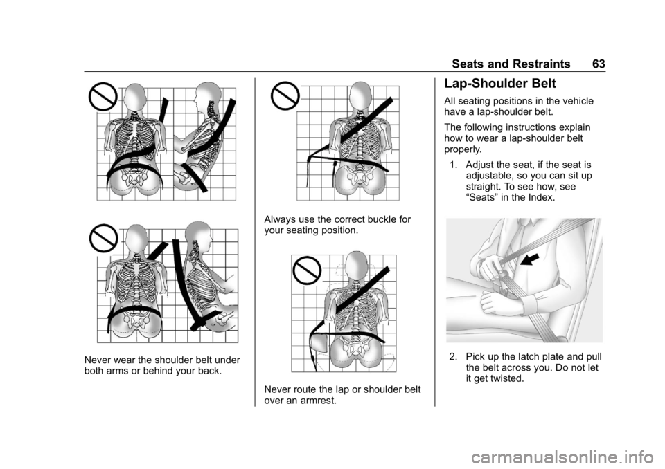 BUICK ENCORE 2019 Repair Manual Buick Encore Owner Manual (GMNA-Localizing-U.S./Canada/Mexico-
12163005) - 2019 - crc - 9/17/18
Seats and Restraints 63
Never wear the shoulder belt under
both arms or behind your back.
Always use the BUICK ENCORE 2019 Repair Manual Buick Encore Owner Manual (GMNA-Localizing-U.S./Canada/Mexico-
12163005) - 2019 - crc - 9/17/18
Seats and Restraints 63
Never wear the shoulder belt under
both arms or behind your back.
Always use the
