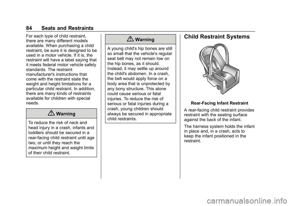 BUICK ENCORE 2019  Owners Manual Buick Encore Owner Manual (GMNA-Localizing-U.S./Canada/Mexico-
12163005) - 2019 - crc - 9/17/18
84 Seats and Restraints
For each type of child restraint,
there are many different models
available. Whe