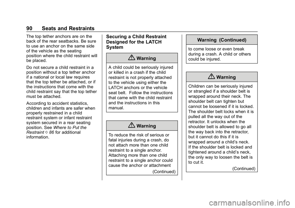 BUICK ENCORE 2019  Owners Manual Buick Encore Owner Manual (GMNA-Localizing-U.S./Canada/Mexico-
12163005) - 2019 - crc - 9/17/18
90 Seats and Restraints
The top tether anchors are on the
back of the rear seatbacks. Be sure
to use an 