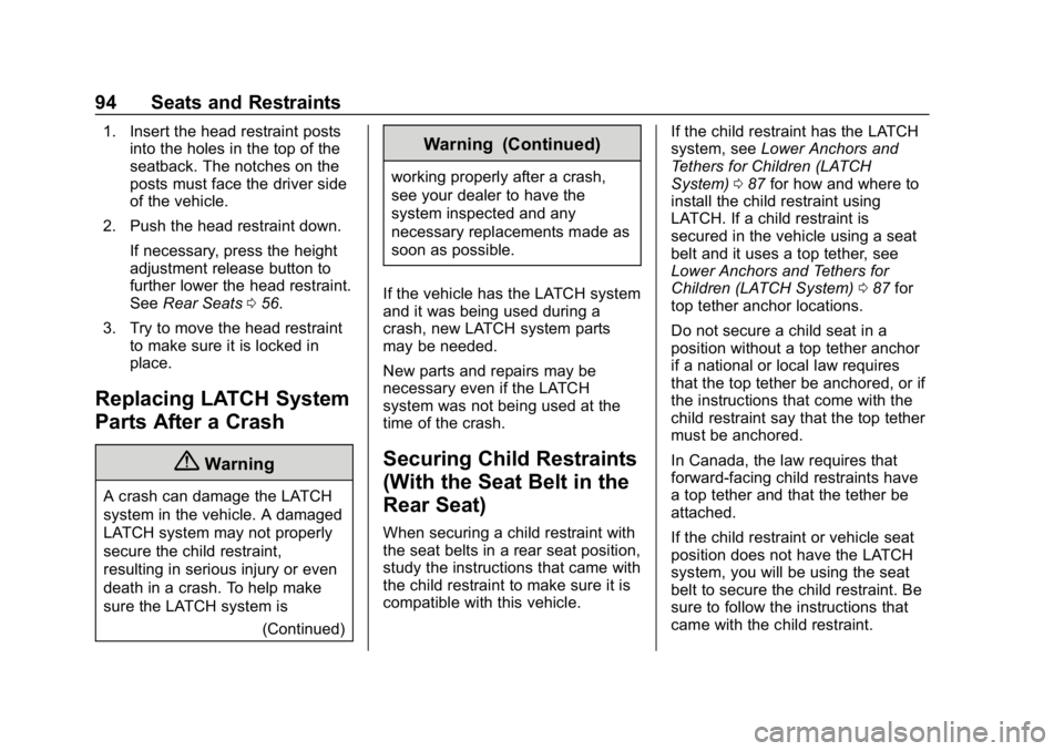 BUICK ENCORE 2019  Owners Manual Buick Encore Owner Manual (GMNA-Localizing-U.S./Canada/Mexico-
12163005) - 2019 - crc - 9/17/18
94 Seats and Restraints
1. Insert the head restraint postsinto the holes in the top of the
seatback. The