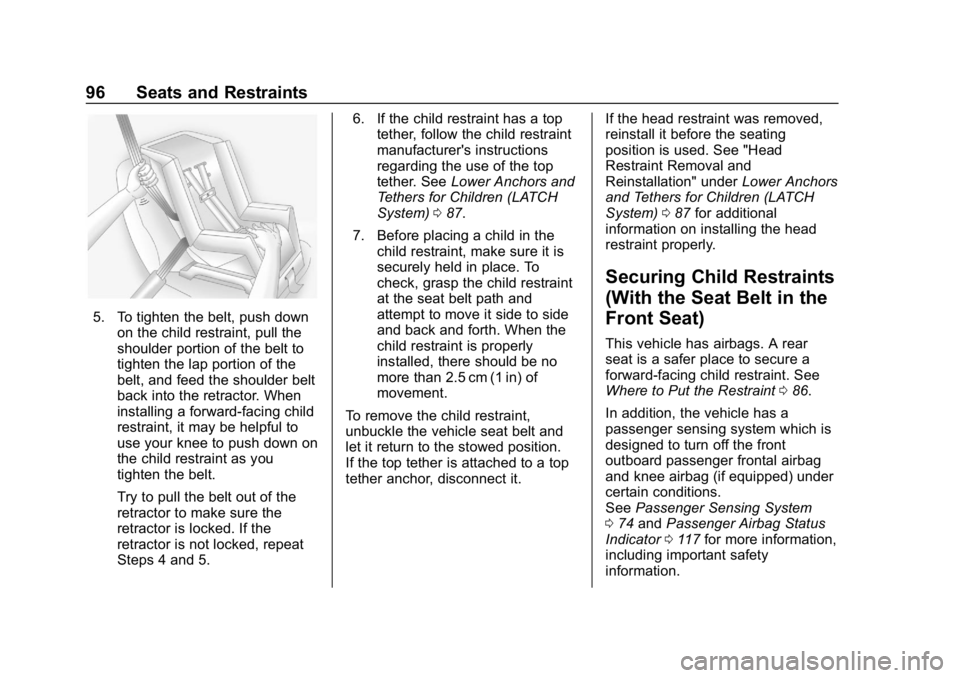 BUICK ENCORE 2019 User Guide Buick Encore Owner Manual (GMNA-Localizing-U.S./Canada/Mexico-
12163005) - 2019 - crc - 9/17/18
96 Seats and Restraints
5. To tighten the belt, push downon the child restraint, pull the
shoulder porti BUICK ENCORE 2019 User Guide Buick Encore Owner Manual (GMNA-Localizing-U.S./Canada/Mexico-
12163005) - 2019 - crc - 9/17/18
96 Seats and Restraints
5. To tighten the belt, push downon the child restraint, pull the
shoulder porti