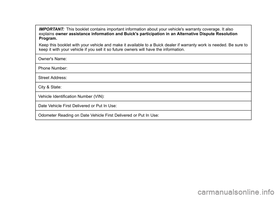 BUICK ENCORE 2019  Limited Warranty And Owner Assistance Information Buick Limited Warranty and Owner Assistance Information (GMNA-Localiz-
ing-U.S-12032535) - 2019 - crc - 6/25/18
IMPORTANT:This booklet contains important information about your vehicle's warranty 