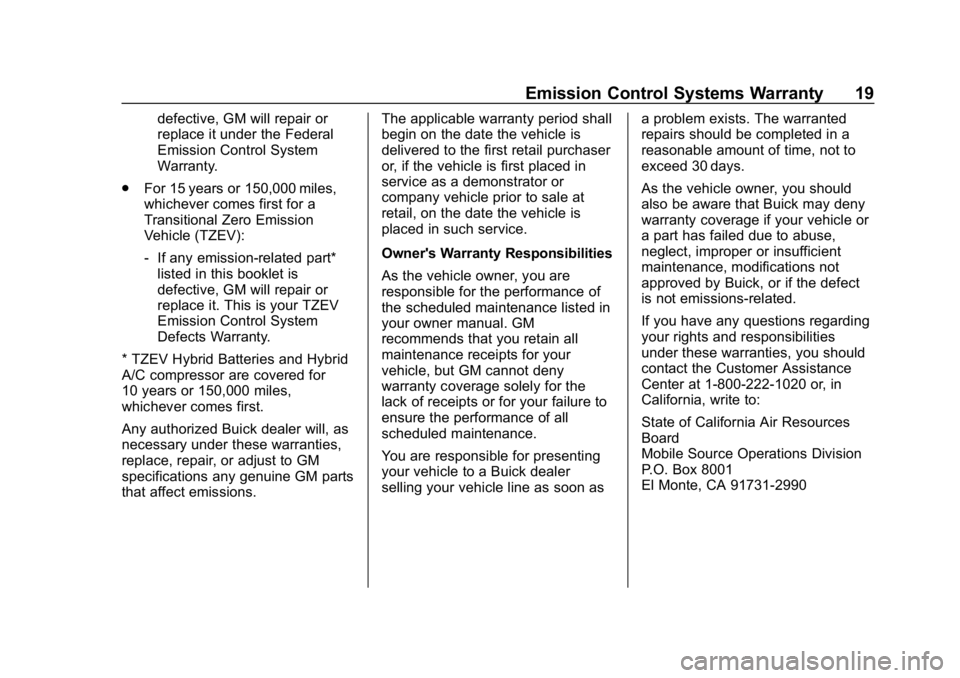 BUICK ENCORE 2019  Limited Warranty And Owner Assistance Information Buick Limited Warranty and Owner Assistance Information (GMNA-Localiz-
ing-U.S-12032535) - 2019 - crc - 6/25/18
Emission Control Systems Warranty 19
defective, GM will repair or
replace it under the F