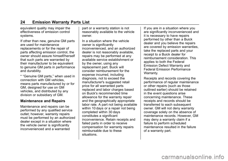 BUICK ENCORE 2019 Limited Warranty And Owner Assistance Information Buick Limited Warranty and Owner Assistance Information (GMNA-Localiz-
ing-U.S-12032535) - 2019 - crc - 6/25/18
24 Emission Warranty Parts List
equivalent quality may impair the
effectiveness of emiss BUICK ENCORE 2019 Limited Warranty And Owner Assistance Information Buick Limited Warranty and Owner Assistance Information (GMNA-Localiz-
ing-U.S-12032535) - 2019 - crc - 6/25/18
24 Emission Warranty Parts List
equivalent quality may impair the
effectiveness of emiss