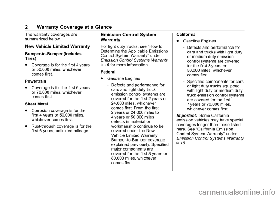 BUICK ENCORE 2019  Limited Warranty And Owner Assistance Information Buick Limited Warranty and Owner Assistance Information (GMNA-Localiz-
ing-U.S-12032535) - 2019 - crc - 6/25/18
2 Warranty Coverage at a Glance
The warranty coverages are
summarized below.
New Vehicle