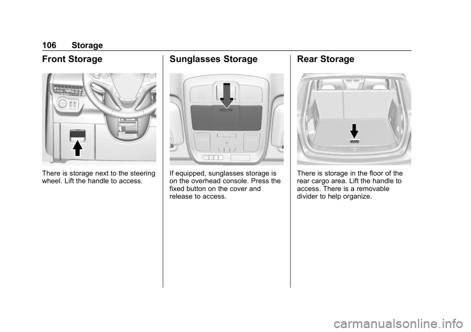 BUICK ENVISION 2019 Owners Manual Buick Envision Owner Manual (GMNA-Localizing-U.S./Canada/Mexico-
12032235) - 2019 - CRC - 6/27/18
106 Storage
Front Storage
There is storage next to the steering
wheel. Lift the handle to access.
Sung BUICK ENVISION 2019 Owners Manual Buick Envision Owner Manual (GMNA-Localizing-U.S./Canada/Mexico-
12032235) - 2019 - CRC - 6/27/18
106 Storage
Front Storage
There is storage next to the steering
wheel. Lift the handle to access.
Sung