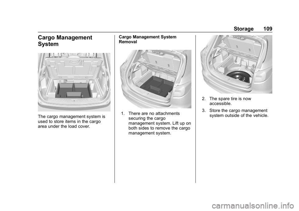 BUICK ENVISION 2019 Owners Manual Buick Envision Owner Manual (GMNA-Localizing-U.S./Canada/Mexico-
12032235) - 2019 - CRC - 6/27/18
Storage 109
Cargo Management
System
The cargo management system is
used to store items in the cargo
ar BUICK ENVISION 2019 Owners Manual Buick Envision Owner Manual (GMNA-Localizing-U.S./Canada/Mexico-
12032235) - 2019 - CRC - 6/27/18
Storage 109
Cargo Management
System
The cargo management system is
used to store items in the cargo
ar