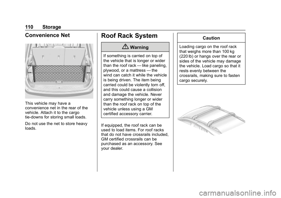 BUICK ENVISION 2019 Owners Manual Buick Envision Owner Manual (GMNA-Localizing-U.S./Canada/Mexico-
12032235) - 2019 - CRC - 6/27/18
110 Storage
Convenience Net
This vehicle may have a
convenience net in the rear of the
vehicle. Attach BUICK ENVISION 2019 Owners Manual Buick Envision Owner Manual (GMNA-Localizing-U.S./Canada/Mexico-
12032235) - 2019 - CRC - 6/27/18
110 Storage
Convenience Net
This vehicle may have a
convenience net in the rear of the
vehicle. Attach