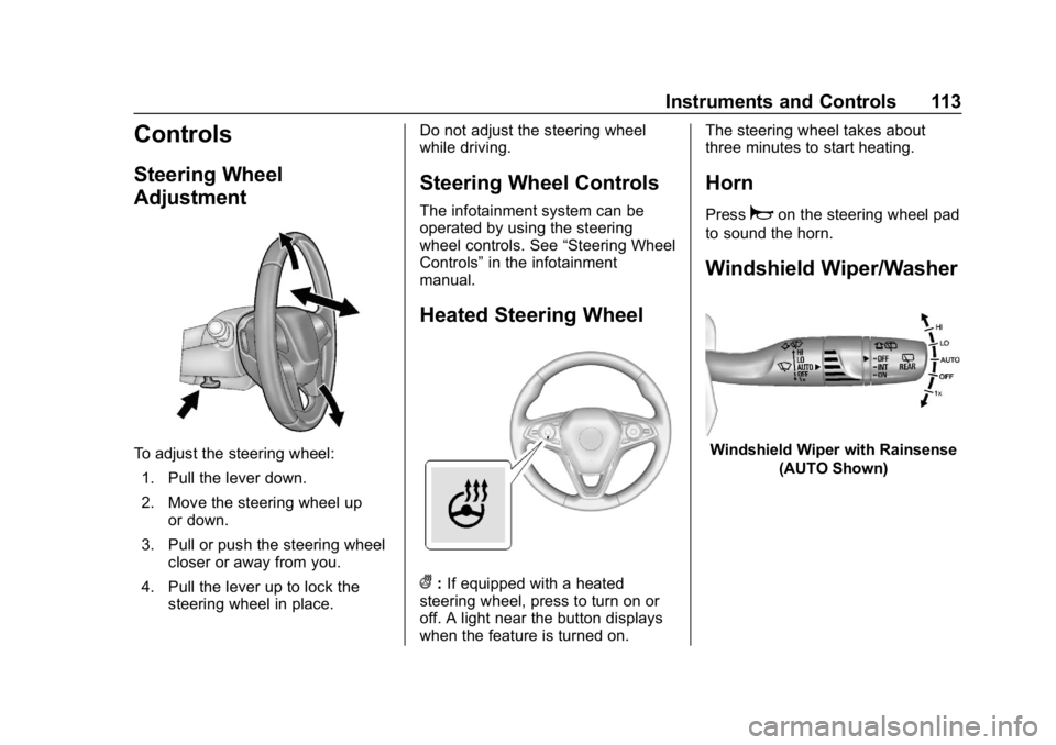 BUICK ENVISION 2019  Owners Manual Buick Envision Owner Manual (GMNA-Localizing-U.S./Canada/Mexico-
12032235) - 2019 - CRC - 6/27/18
Instruments and Controls 113
Controls
Steering Wheel
Adjustment
To adjust the steering wheel:1. Pull t