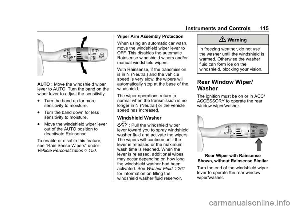 BUICK ENVISION 2019  Owners Manual Buick Envision Owner Manual (GMNA-Localizing-U.S./Canada/Mexico-
12032235) - 2019 - CRC - 6/27/18
Instruments and Controls 115
AUTO :Move the windshield wiper
lever to AUTO. Turn the band on the
wiper