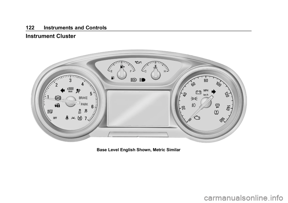 BUICK ENVISION 2019 Owners Manual Buick Envision Owner Manual (GMNA-Localizing-U.S./Canada/Mexico-
12032235) - 2019 - CRC - 6/27/18
122 Instruments and Controls
Instrument Cluster
Base Level English Shown, Metric Similar BUICK ENVISION 2019 Owners Manual Buick Envision Owner Manual (GMNA-Localizing-U.S./Canada/Mexico-
12032235) - 2019 - CRC - 6/27/18
122 Instruments and Controls
Instrument Cluster
Base Level English Shown, Metric Similar