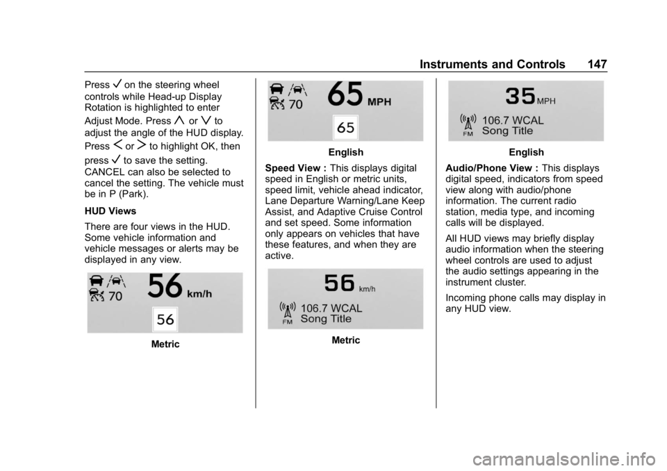 BUICK ENVISION 2019  Owners Manual Buick Envision Owner Manual (GMNA-Localizing-U.S./Canada/Mexico-
12032235) - 2019 - CRC - 6/27/18
Instruments and Controls 147
PressVon the steering wheel
controls while Head-up Display
Rotation is hi