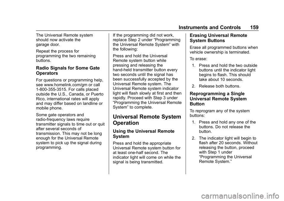 BUICK ENVISION 2019  Owners Manual Buick Envision Owner Manual (GMNA-Localizing-U.S./Canada/Mexico-
12032235) - 2019 - CRC - 6/27/18
Instruments and Controls 159
The Universal Remote system
should now activate the
garage door.
Repeat t