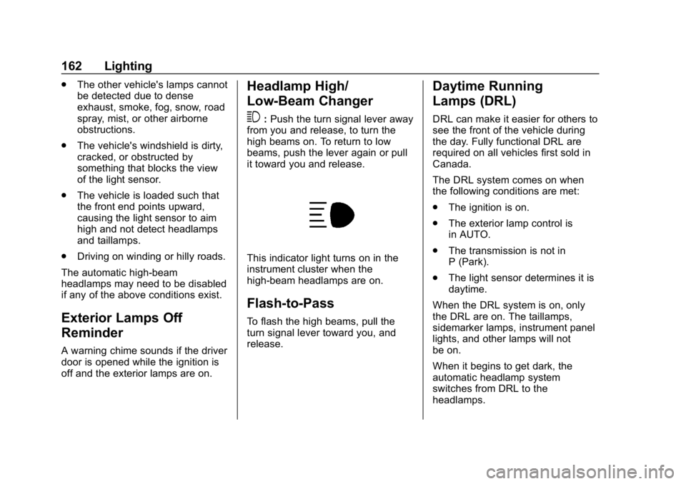 BUICK ENVISION 2019  Owners Manual Buick Envision Owner Manual (GMNA-Localizing-U.S./Canada/Mexico-
12032235) - 2019 - CRC - 6/27/18
162 Lighting
.The other vehicle's lamps cannot
be detected due to dense
exhaust, smoke, fog, snow,