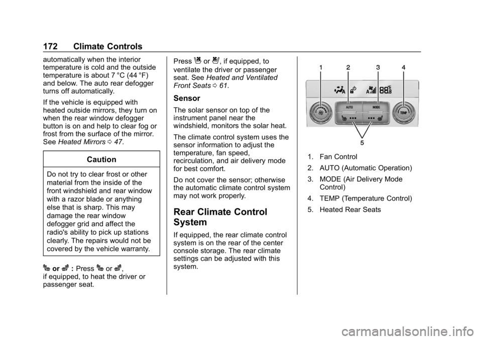 BUICK ENVISION 2019 User Guide Buick Envision Owner Manual (GMNA-Localizing-U.S./Canada/Mexico-
12032235) - 2019 - CRC - 6/27/18
172 Climate Controls
automatically when the interior
temperature is cold and the outside
temperature i BUICK ENVISION 2019 User Guide Buick Envision Owner Manual (GMNA-Localizing-U.S./Canada/Mexico-
12032235) - 2019 - CRC - 6/27/18
172 Climate Controls
automatically when the interior
temperature is cold and the outside
temperature i