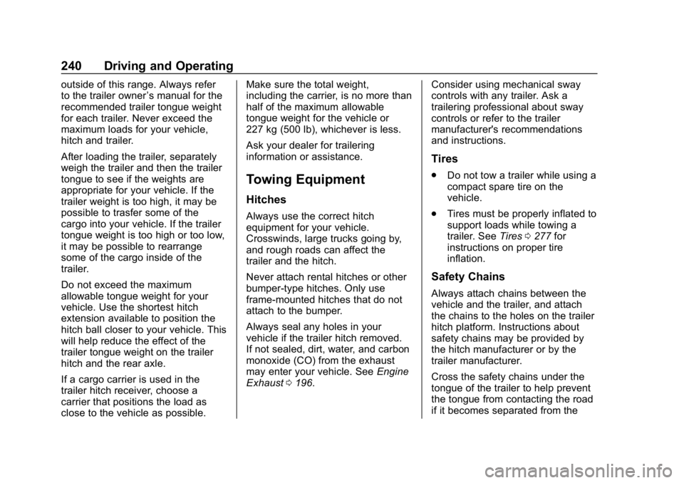 BUICK ENVISION 2019  Owners Manual Buick Envision Owner Manual (GMNA-Localizing-U.S./Canada/Mexico-
12032235) - 2019 - CRC - 6/27/18
240 Driving and Operating
outside of this range. Always refer
to the trailer owner’s manual for the
